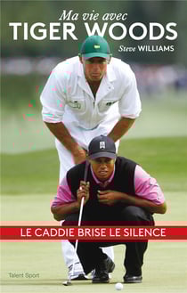 Ma vie avec Tiger Woods - le caddie brise le silence