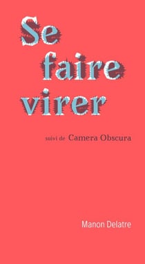 Se faire virer, suivi de Camera obscura