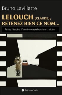 Lelouch (Claude), retenez bien ce nom... petite histoire d'une incompréhension critique