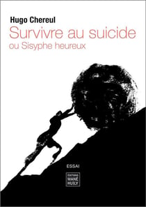 Survivre au suicide : ou Sisyphe heureux