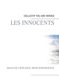 Les innocents - maux de l'enfance, mots d'innocence