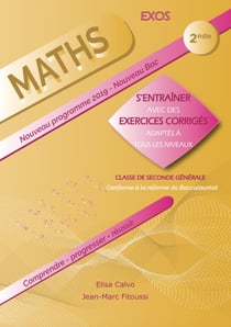 Mathématiques - 2de - s'entraîner avec des exercices corrigés et adaptés à tous les niveaux