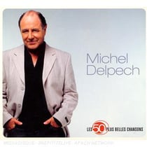 Les 50 plus belles chansons : Michel Delpech