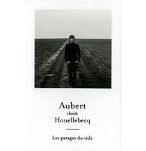 Aubert chante Houellebecq : les parages du vide - édition limitée