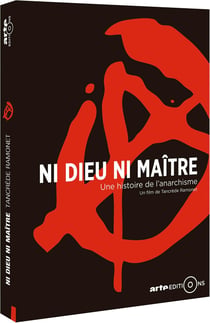 Ni dieu ni maître : Une histoire de l'anarchisme