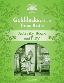 Classic tales second edition 3: goldilocks and the three bears activity book and play