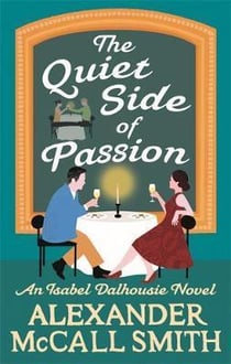 THE QUIET SIDE OF PASSION - AN ISABEL DALHOUSIE NOVEL
