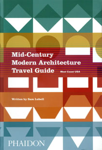 MID-CENTURY MODERN ARCHITECTURE TRAVEL GUIDE: WEST COAST USA