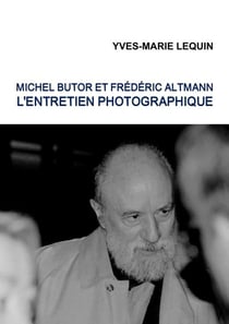 Michel Butor et Frédéric Altmann : l'entretien photographique
