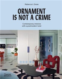 Ornament is not a crime : Contemporary interiors with a postmodern twist