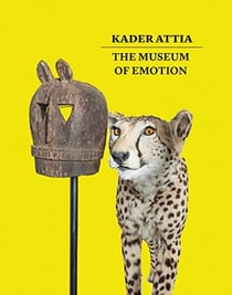 Kader attia the museum of emotion /anglais
