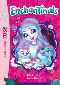 Enchantimals Tome 8 : une histoire signée Ohana