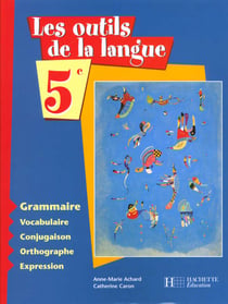 Les outils de la langue 5e - grammaire - livre de l'eleve - edition 2001