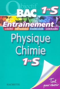 Objectif bac - physique-chimie - 1ère s - entraînement