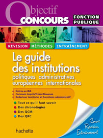 Objectif concours - la guide des institutions françaises - catégories a et b