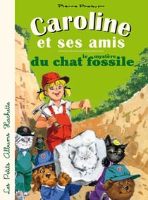 Caroline et ses amis : le mystère du chat fossile