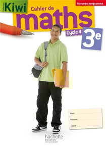 CAHIER DE MATHS KIWI : 3ème - cahier d'excercices (édition 2016)