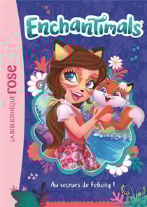 Enchantimals Tome 1 : au secours de Felicity !