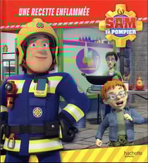 Sam le pompier : une recette enflammée