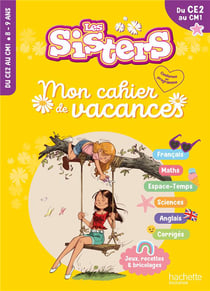 Les sisters - Mon cahier de vacances - Du CE2 au CM1