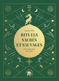 Magie des rituels sacrés et sauvages d'un druide actuel