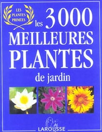 Les 3000 meilleures plantes du jardin - edition 2003