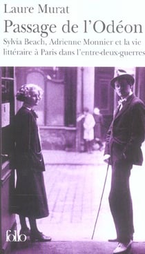 Passage de l'odeon - sylvia beach, adrienne monnier et la vie litteraire a paris dans l'entre-deux-g