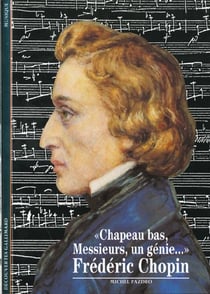 Frederic chopin -  chapeau bas, messieurs, un genie...