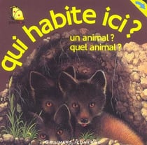 Qui habite ici ? un animal ? quel animal ?