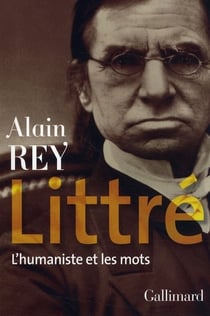 Littré - l'humaniste et les mots