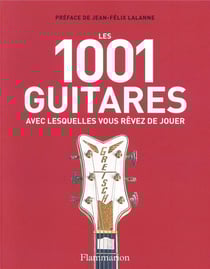Les 1001 : guitares avec lesquelles vous rêvez de jouer (édition 2020)