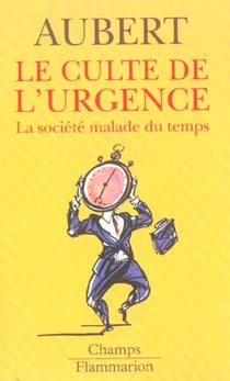 Culte de l'urgence (le) - la societe malade du temps
