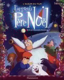L'apprenti père noël - le grand album du film