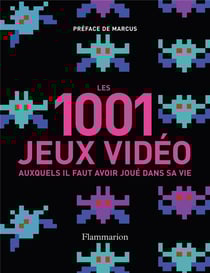 Les 1001 : 1001 jeux vidéo auxquels il faut avoir joué dans sa vie