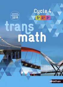 Transmath : 5e, 4e, 3e - Manuel élève (édition 2016)