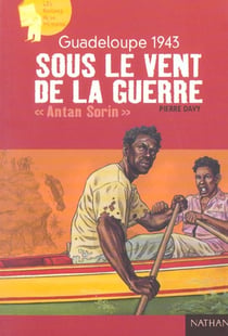 Guadeloupe 1943 - sous le vent de la guerre - Antan Sorin