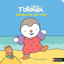 Bébé T'choupi : bébé T'choupi découvre la mer