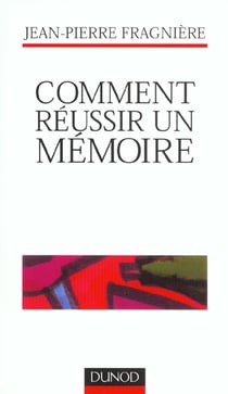 Comment reussir un memoire - 3e edition 2001