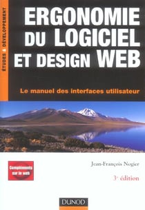 Ergonomie du logiciel et design web - le manuel des interfaces utilisateur (3e edition)