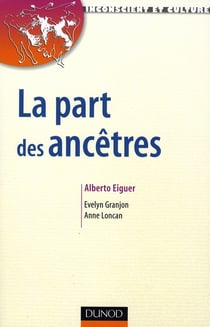 La part des ancetres - le transgenerationnel en therapie familiale psychanalytique
