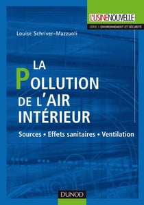 La pollution de l'air intérieur - Sources. Effets sanitaires. Ventilation : Sources. Effets sanitaires. Ventilation