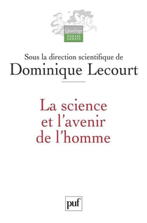 La science et l'avenir de l'homme : Grand angle sur l'avenir