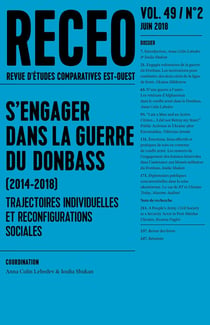 RECEO (revue d'études comparatives Est-Ouest) n.49/2 : s'engager dans la guerre du Donbass (2014-2018) : trajectoires individuelles et reconfigurations sociales