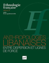 Revue d'ethnologie française : anthropologies libanaises, entre dispersion et lignes de force (édition 2021)