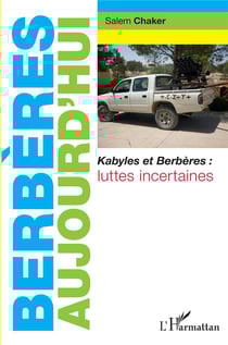 Berbères aujourd'hui : Kabyles et Berbères, luttes incertaines