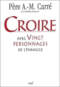 Croire avec 20 personnnages de l'évangile