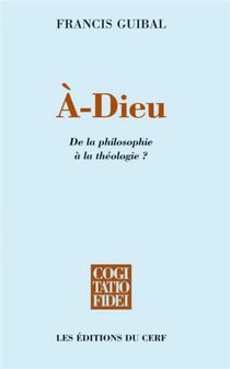 A-Dieu - De la philosophie à la théologie ?