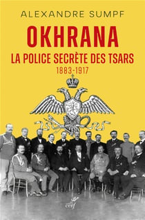 Okhrana : la police secrète des tsars (1883-1917)