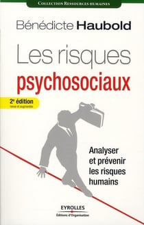Les risques psychosociaux - analyser et prévenir les risques humains (2e édition)