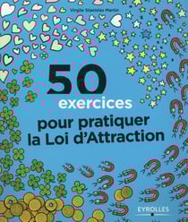 50 exercices pour pratiquer la loi d'attraction